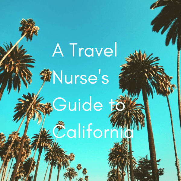 A Travel Nurse’s Guide to California [eBook]