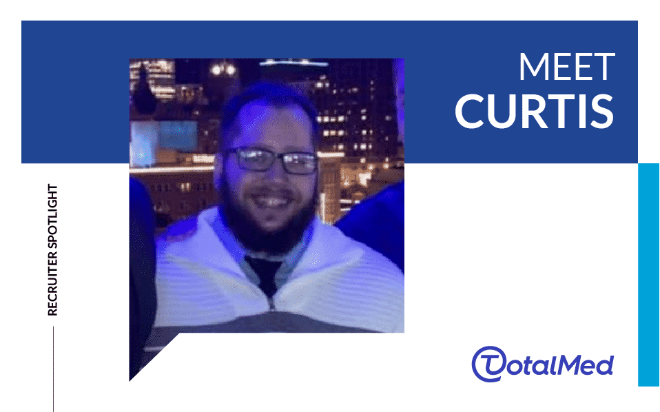 Recruiter Spotlight – Curtis